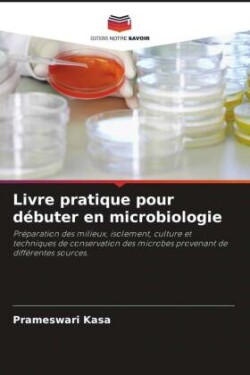 Livre pratique pour débuter en microbiologie