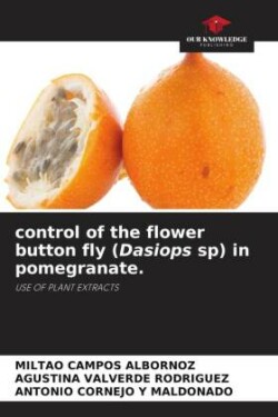 control of the flower button fly (Dasiops sp) in pomegranate.