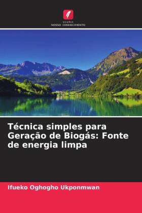 Técnica simples para Geração de Biogás: Fonte de energia limpa