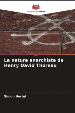 La nature anarchiste de Henry David Thoreau