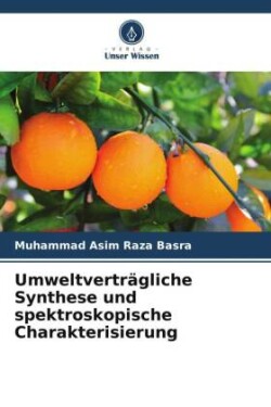 Umweltverträgliche Synthese und spektroskopische Charakterisierung