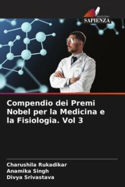 Compendio dei Premi Nobel per la Medicina e la Fisiologia. Vol 3