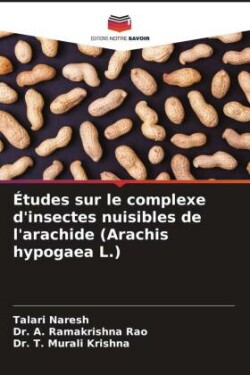 Études sur le complexe d'insectes nuisibles de l'arachide (Arachis hypogaea L.)