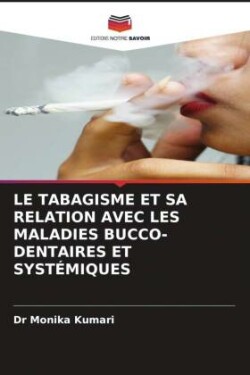 LE TABAGISME ET SA RELATION AVEC LES MALADIES BUCCO-DENTAIRES ET SYSTÉMIQUES