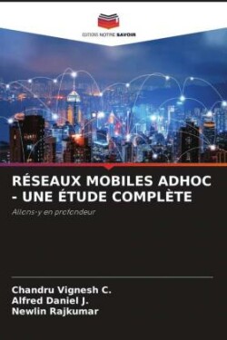 RÉSEAUX MOBILES ADHOC - UNE ÉTUDE COMPLÈTE