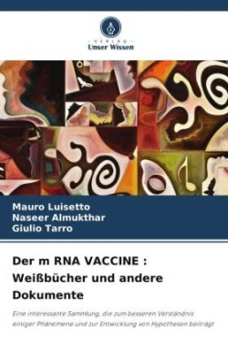 Der m RNA VACCINE : Weißbücher und andere Dokumente