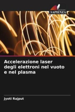 Accelerazione laser degli elettroni nel vuoto e nel plasma