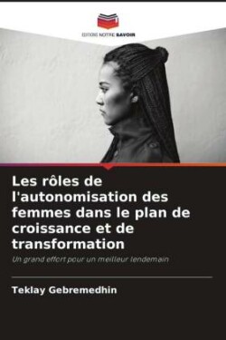 Les rôles de l'autonomisation des femmes dans le plan de croissance et de transformation