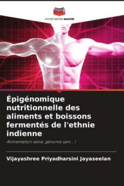 Épigénomique nutritionnelle des aliments et boissons fermentés de l'ethnie indienne