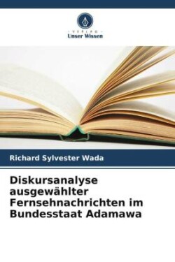 Diskursanalyse ausgewählter Fernsehnachrichten im Bundesstaat Adamawa