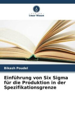 Einführung von Six Sigma für die Produktion in der Spezifikationsgrenze