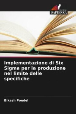 Implementazione di Six Sigma per la produzione nel limite delle specifiche