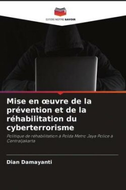 Mise en oeuvre de la prévention et de la réhabilitation du cyberterrorisme