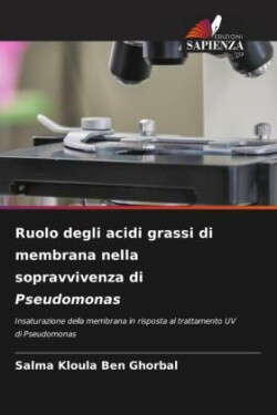 Ruolo degli acidi grassi di membrana nella sopravvivenza di Pseudomonas