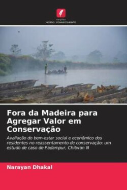 Fora da Madeira para Agregar Valor em Conservação