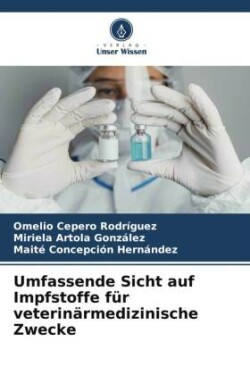 Umfassende Sicht auf Impfstoffe für veterinärmedizinische Zwecke