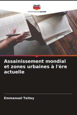 Assainissement mondial et zones urbaines à l'ère actuelle