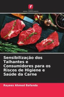 Sensibilização dos Talhantes e Consumidores para os Riscos de Higiene e Saúde da Carne