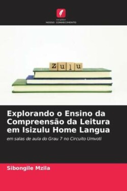Explorando o Ensino da Compreensão da Leitura em Isizulu Home Langua