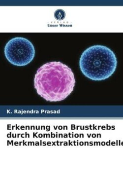 Erkennung von Brustkrebs durch Kombination von Merkmalsextraktionsmodellen