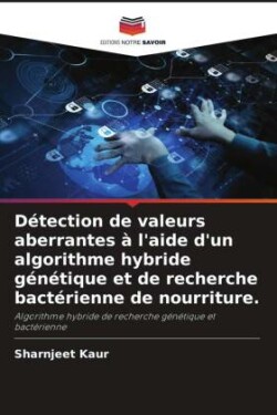 Détection de valeurs aberrantes à l'aide d'un algorithme hybride génétique et de recherche bactérienne de nourriture.