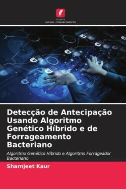 Detecção de Antecipação Usando Algoritmo Genético Híbrido e de Forrageamento Bacteriano