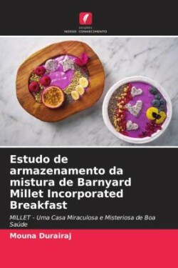 Estudo de armazenamento da mistura de Barnyard Millet Incorporated Breakfast