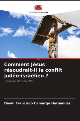 Comment Jésus résoudrait-il le conflit judéo-israélien ?