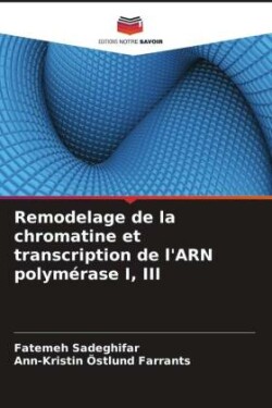 Remodelage de la chromatine et transcription de l'ARN polymérase I, III