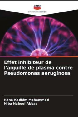 Effet inhibiteur de l'aiguille de plasma contre Pseudomonas aeruginosa