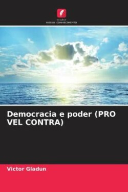 Democracia e poder (PRO VEL CONTRA)