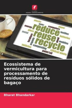 Ecossistema de vermicultura para processamento de resíduos sólidos de bagaço