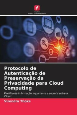 Protocolo de Autenticação de Preservação da Privacidade para Cloud Computing
