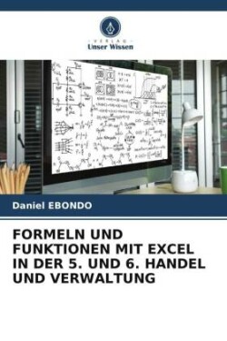 Formeln Und Funktionen Mit Excel in Der 5. Und 6. Handel Und Verwaltung