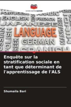 Enquête sur la stratification sociale en tant que déterminant de l'apprentissage de l'ALS