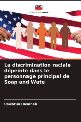 discrimination raciale dépeinte dans le personnage principal de Soap and Wate