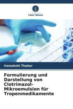 Formulierung und Darstellung von Clotrimazol-Mikroemulsion für Tropenmedikamente