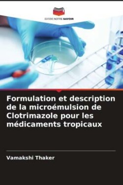 Formulation et description de la microémulsion de Clotrimazole pour les médicaments tropicaux