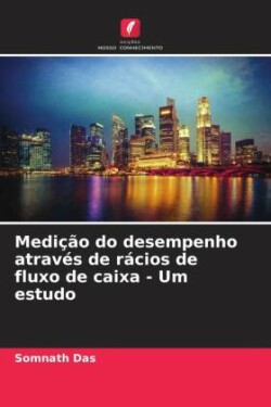 Medição do desempenho através de rácios de fluxo de caixa - Um estudo