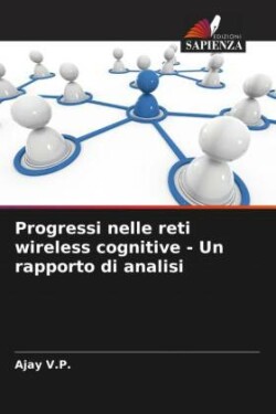 Progressi nelle reti wireless cognitive - Un rapporto di analisi