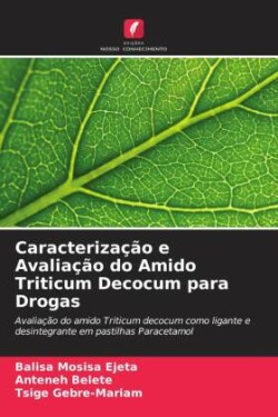 Caracterização e Avaliação do Amido Triticum Decocum para Drogas