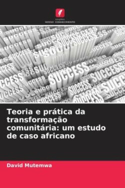 Teoria e prática da transformação comunitária