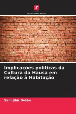 Implicações políticas da Cultura da Hausa em relação à Habitação