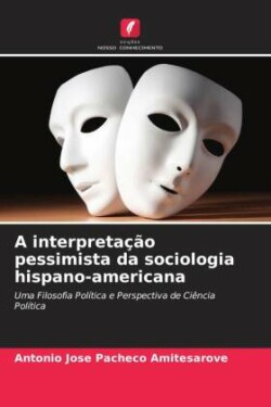 interpretação pessimista da sociologia hispano-americana