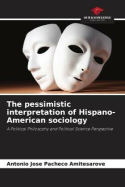 pessimistic interpretation of Hispano-American sociology