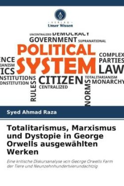Totalitarismus, Marxismus und Dystopie in George Orwells ausgewählten Werken