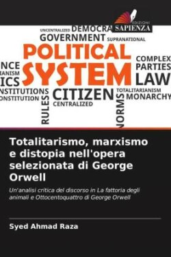 Totalitarismo, marxismo e distopia nell'opera selezionata di George Orwell