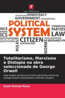 Totalitarismo, Marxismo e Distopia na obra seleccionada de George Orwell