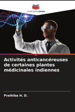 Activités anticancéreuses de certaines plantes médicinales indiennes