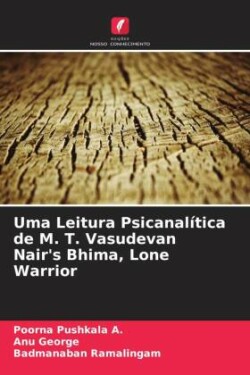 Uma Leitura Psicanalítica de M. T. Vasudevan Nair's Bhima, Lone Warrior